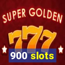 900 slots